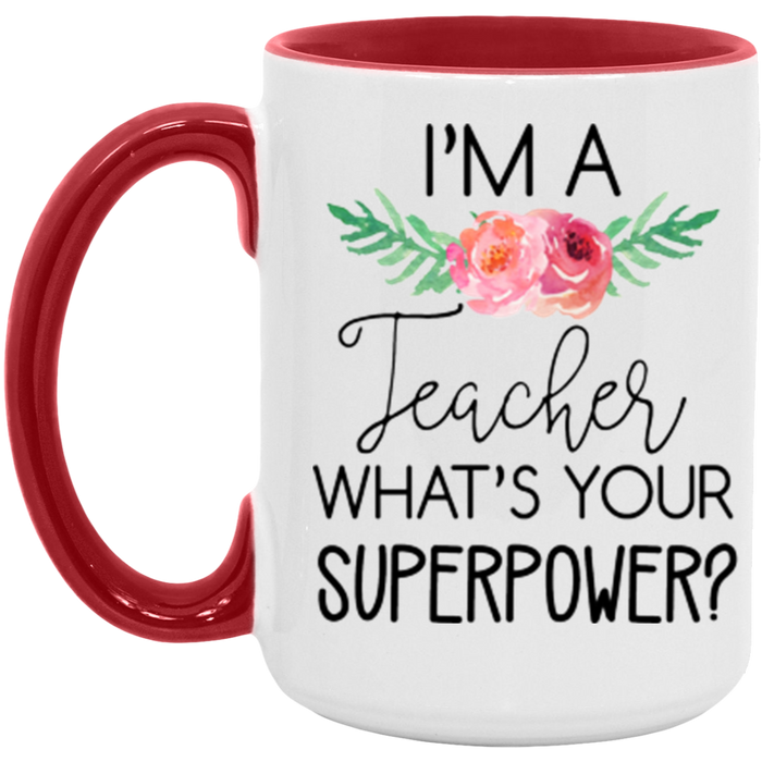 I'm a Teacher, What's Your Superpower Mug