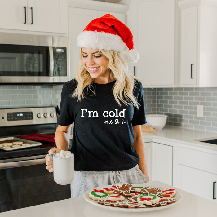 I'm Cold -me 24:7  T-Shirt