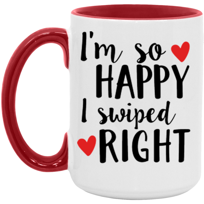 I'm So Happy I Swiped Right Coffee Mug
