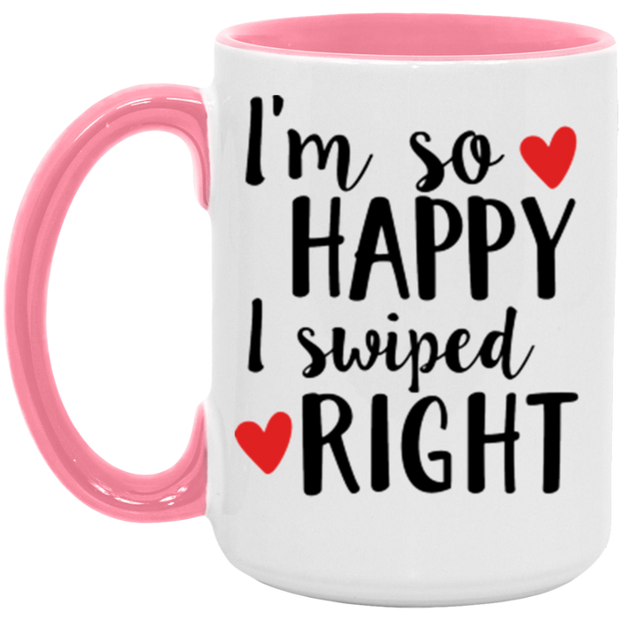 I'm So Happy I Swiped Right Coffee Mug