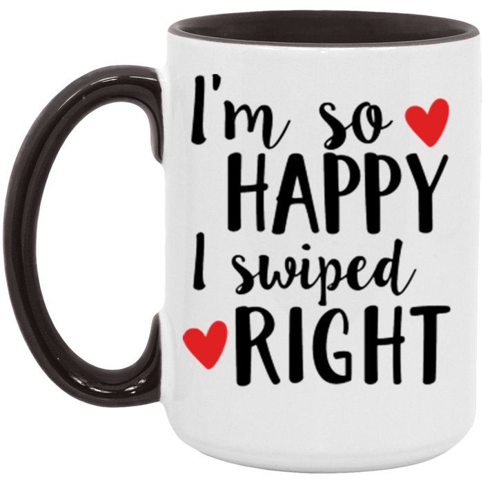 I'm So Happy I Swiped Right Coffee Mug