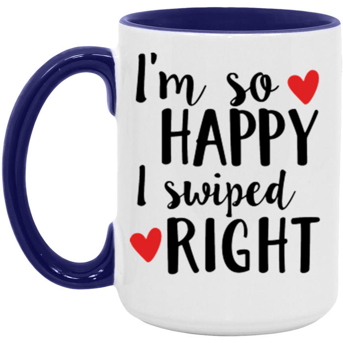 I'm So Happy I Swiped Right Coffee Mug