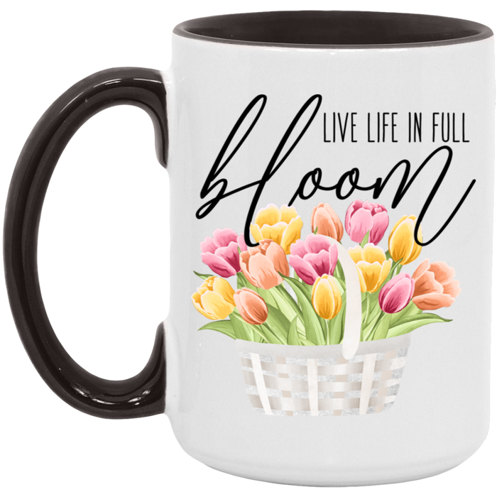 Life Live In Full Bloom Mug