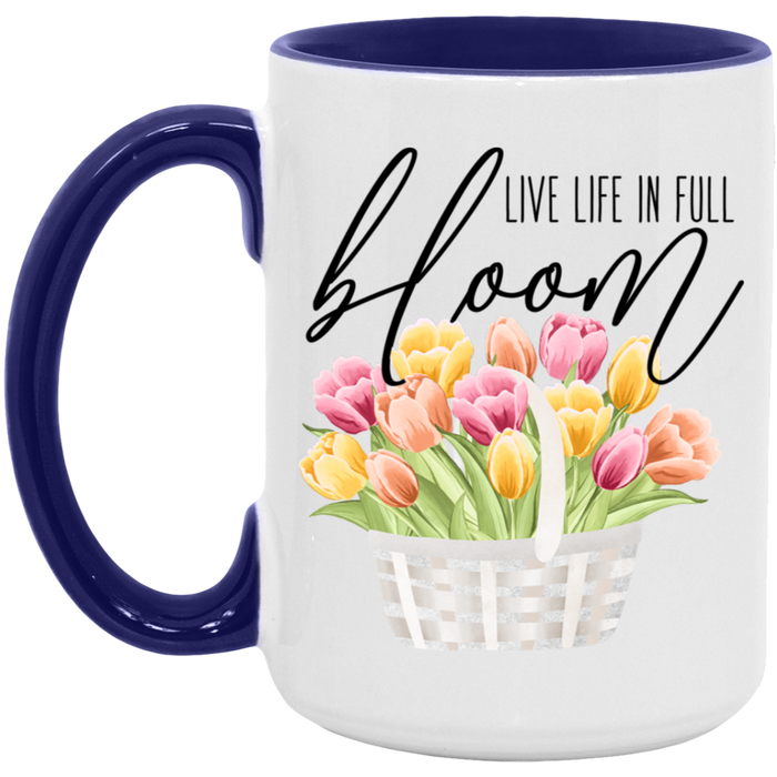 Life Live In Full Bloom Mug