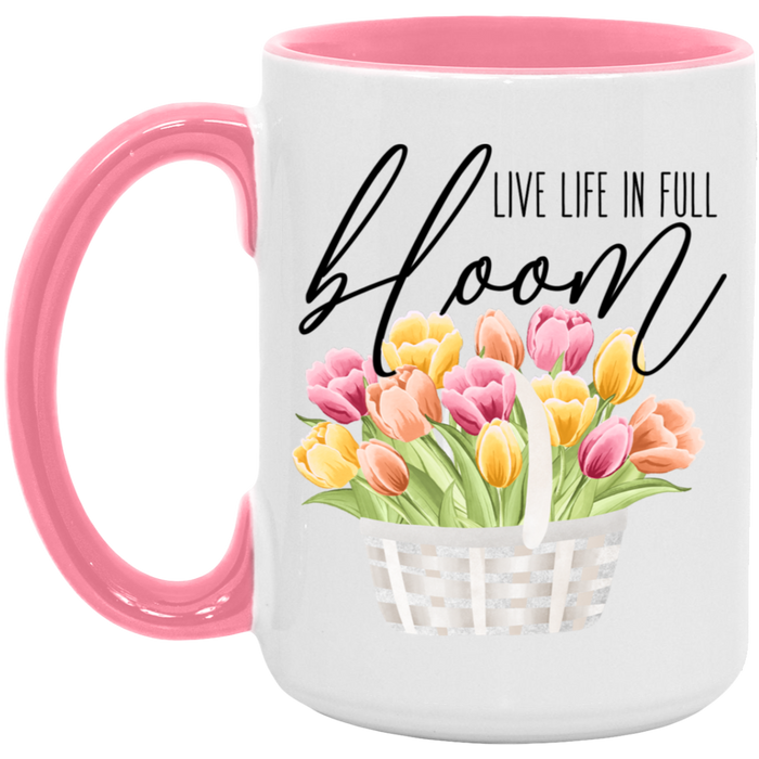 Life Live In Full Bloom Mug