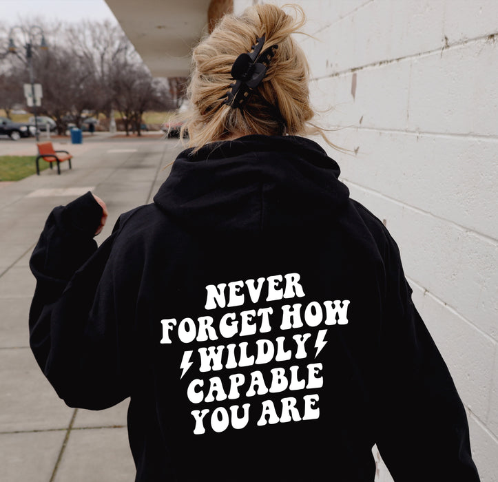 Never Forget How Wildly Capable You Are Hoodie