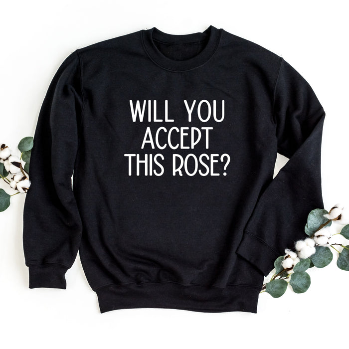 Will You Accept This Rose Sweatshirt